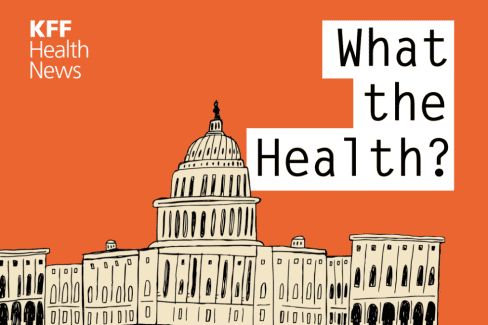 KFF Health News’ ‘What the Health?’: Congress Punts to a Looming Lame-Duck Session